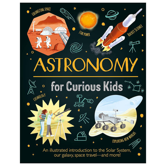 Book cover of 'Astronomy for Curious Kids' with space-themed illustrations on a black background.