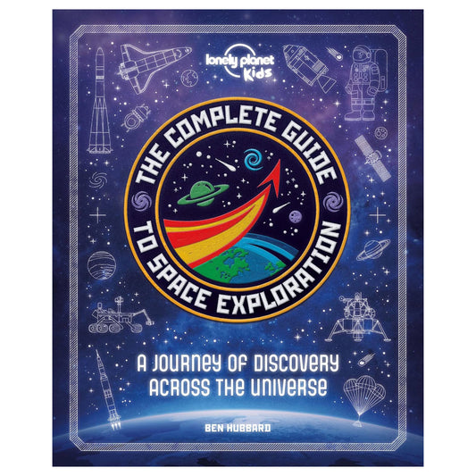 Book cover of 'The Complete Guide to Space Exploration' by Lonely Planet Kids with space-themed illustrations.