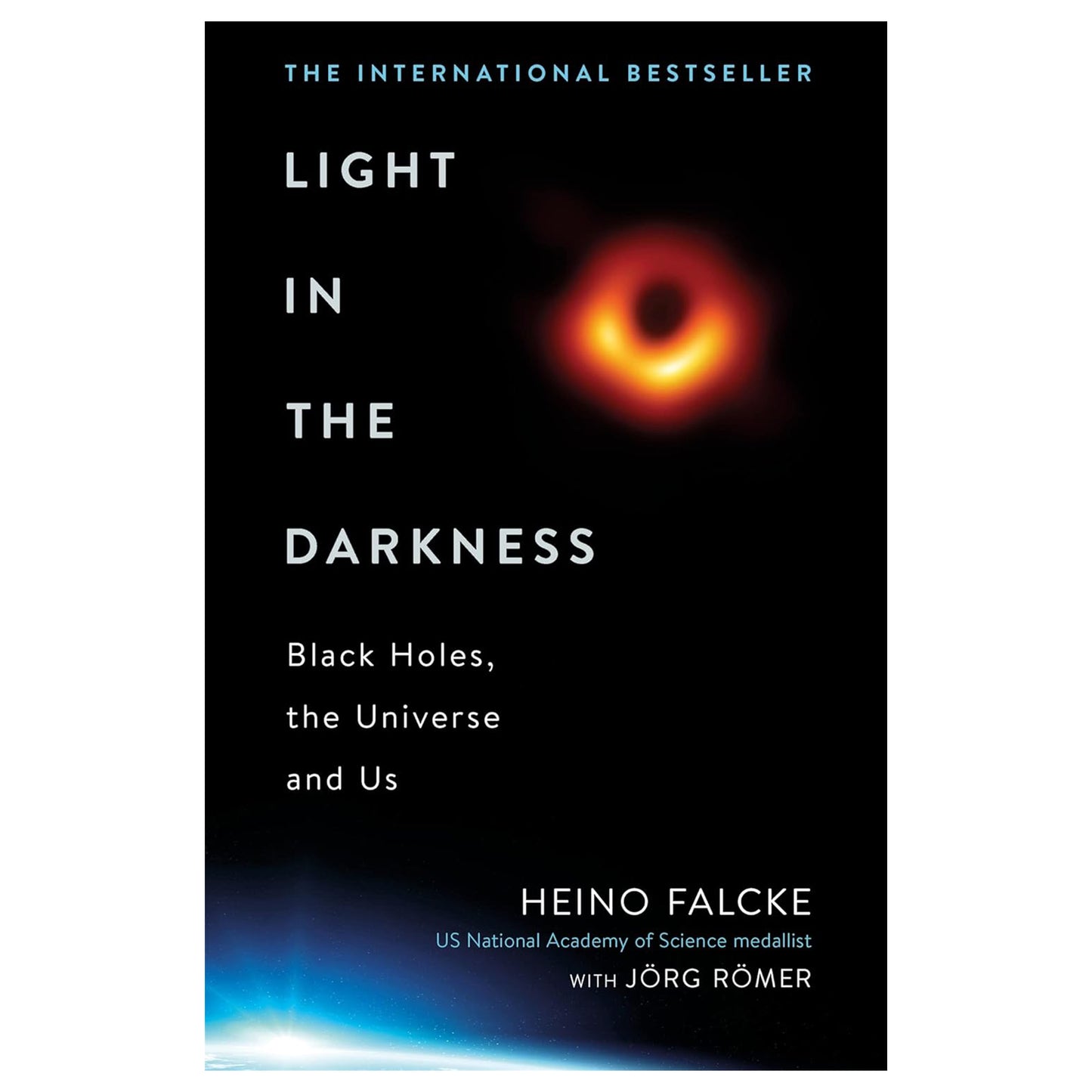 Light in the Darkness: Black Holes, The Universe and Us