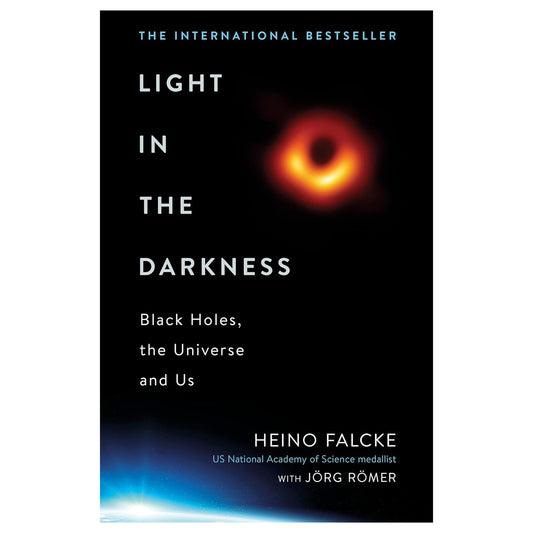 Light in the Darkness: Black Holes, The Universe and Us