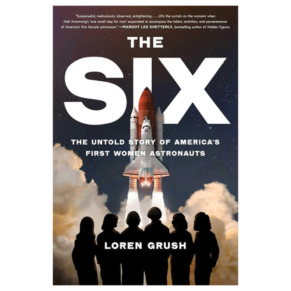 Book cover of 'The Six' by Loren Grush with a rocket and silhouettes against a space-themed background.