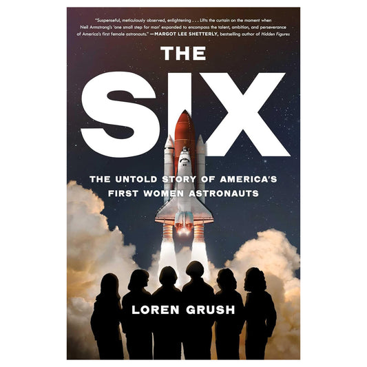 Book cover of 'The Six' by Loren Grush with a rocket and silhouettes against a space-themed background.